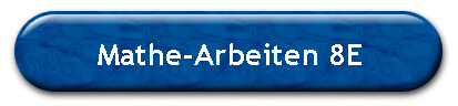 Mathe-Arbeiten 8E