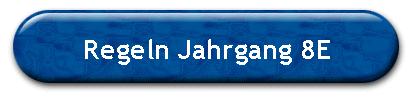 Regeln Jahrgang 8E