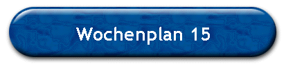 Wochenplan 15