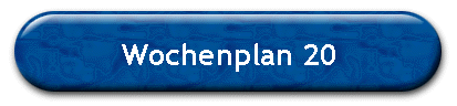 Wochenplan 20