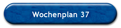 Wochenplan 37