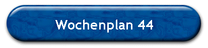 Wochenplan 44