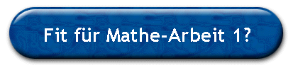 Fit f�r Mathe-Arbeit 1?