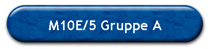M10E/5 Gruppe A
