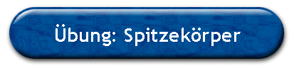 �bung: Spitzek�rper