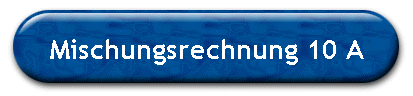 Mischungsrechnung 10 A
