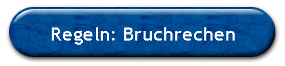 Regeln: Bruchrechen